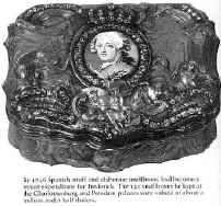В 1746 г. испанский табак и испанские табакерки стали главным увлечением  Фридриха. Стоимость 130 табакерок, хранящихся в Шарлоттенбургском и Потсдамском дворцах, составляла около полутора миллионов талеров
